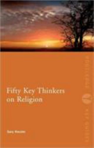 Routledge Key Guides: Fifty Key Thinkers on Religion by Gary Kessler (2011,…