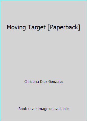 Moving Target [Paperback] by Christina Diaz Gonzalez