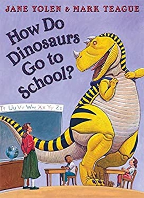How Do Dinosaurs Go to School? Jane; Teague, Mark Yolen