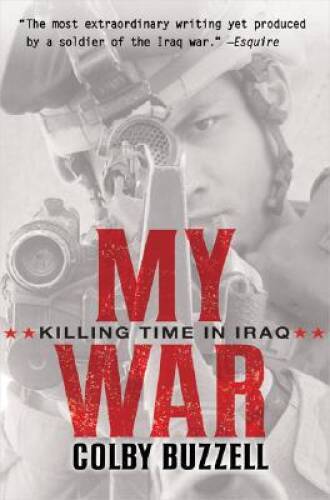 My War: Killing Time in Iraq – Hardcover By Buzzell, Colby – GOOD
