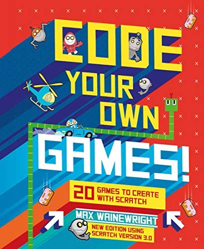 CODE YOUR OWN GAMES!: 20 GAMES TO CREATE WITH SCRATCH By Max Wainewright *Mint*