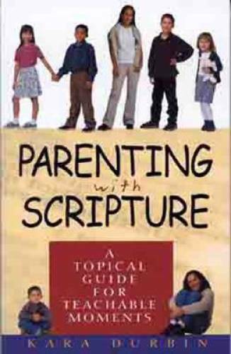 Parenting With Scripture: A Topical Guide for Teachable Moments – GOOD