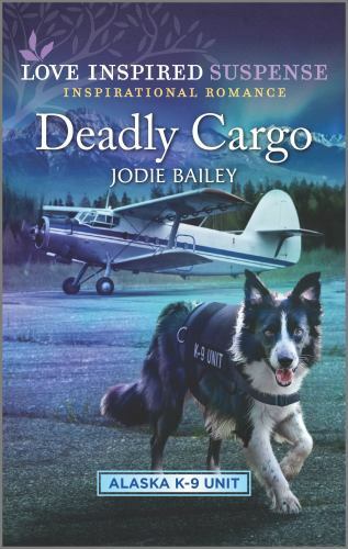 Alaska K-9 Unit Ser.: Deadly Cargo by Jodie Bailey (2021, Mass Market)