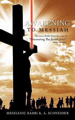 Awakening to Messiah: Messianic Rabbi Schneider, Host of Discovering the…
