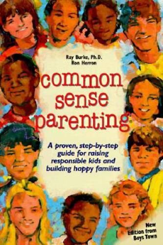 Common Sense Parenting: A Proven Step-By-Step Guide for Raising Resp – VERY GOOD