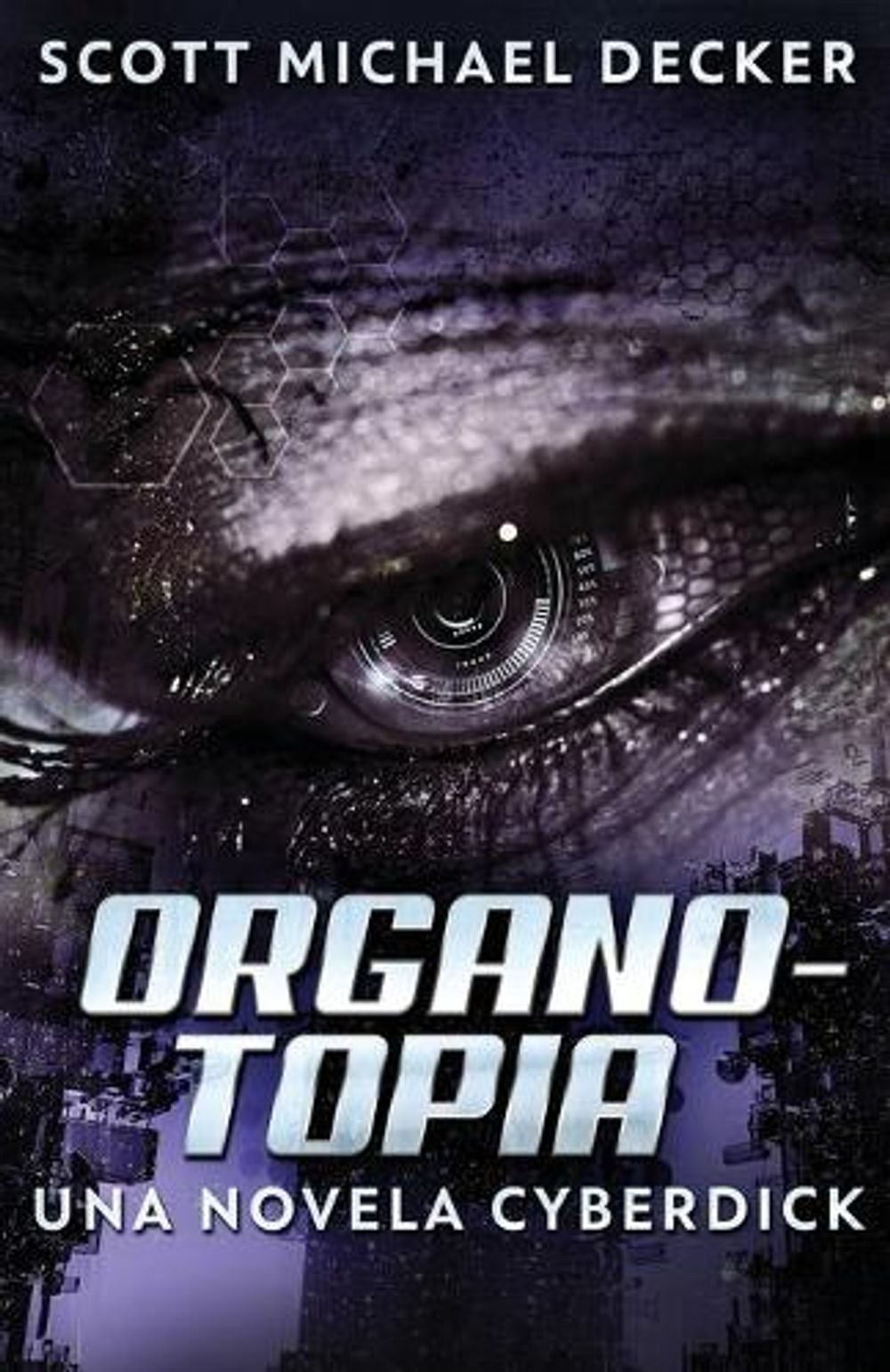 Organotopia – Una novela Cyberdick by Scott Michael Decker (Spanish) Paperback B