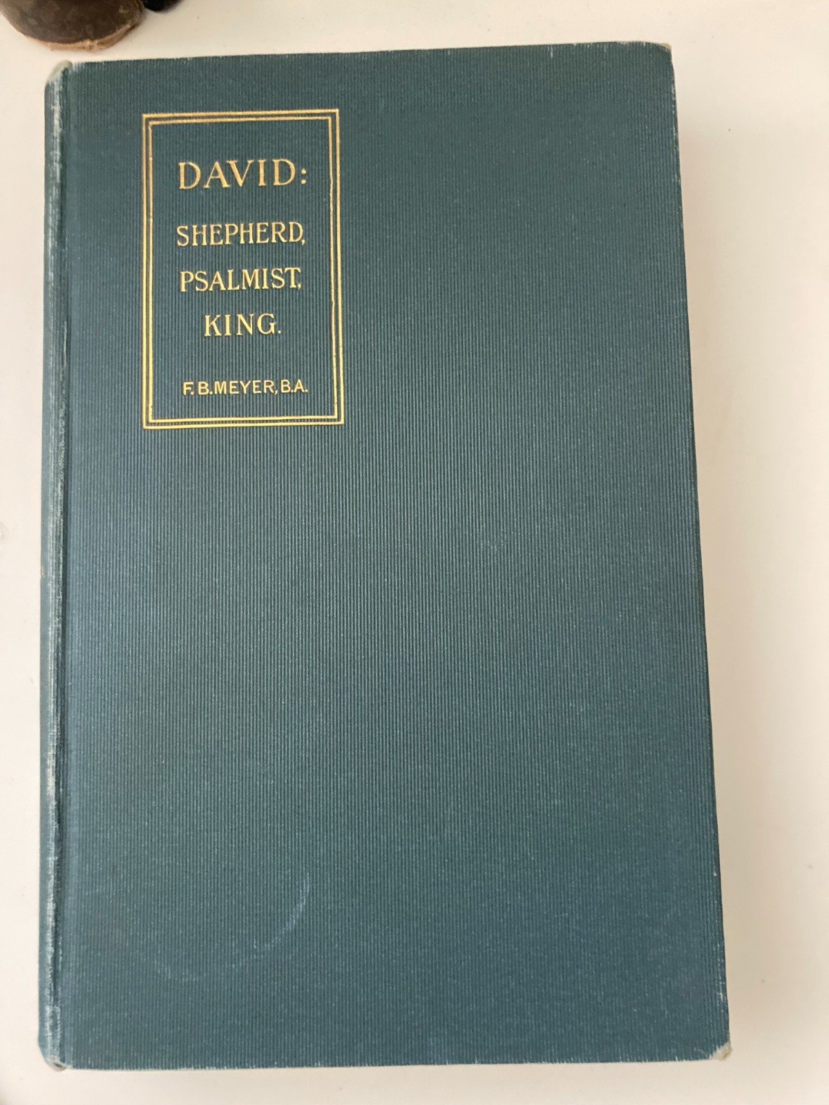 David: Shepherd, Psalmist, King, The Apostle Paul F.B. Meyer, Morgan And Scott