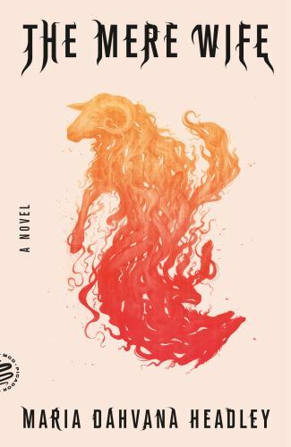 The Mere Wife: A Novel by Headley, Maria Dahvana, Good Book
