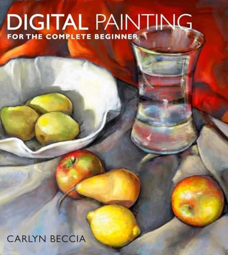 Digital Painting for the Complete Begi… by Beccia, Carlyn Paperback / softback