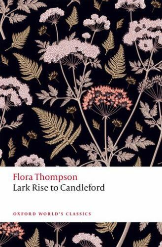 Lark Rise to Candleford (Oxford World’s Classics), Thompson, Flora Book