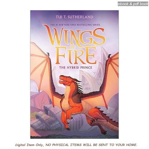 The Hybrid Prince (Wings of Fire, Book 16), Tui T. Sutherland 2026