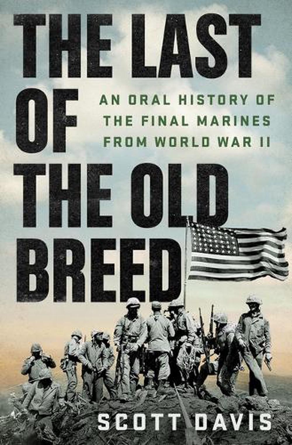The Last of the Old Breed: An Oral History of the Final Marines from World War I