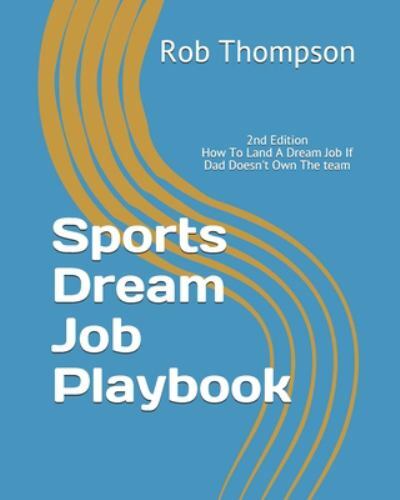 Sports Dream Job Playbook by Thompson, Rob