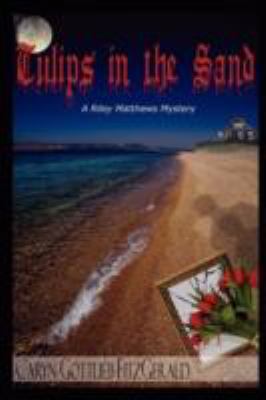 Tulips in the Sand: A Riley Matthews Mystery by Fitzgerald, Caryn Gottlieb
