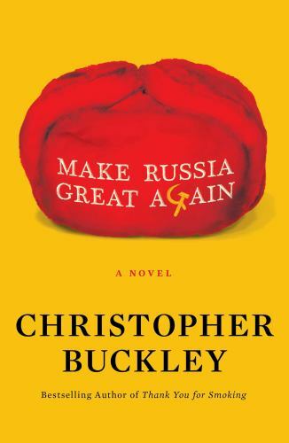 Make Russia Great Again: A Novel – 1982157461, hardcover, Christopher Buckley