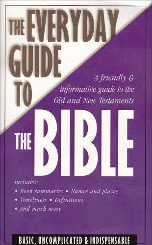 The Everyday Guide to the Bible: a Friendly and Informative Guide t – ACCEPTABLE