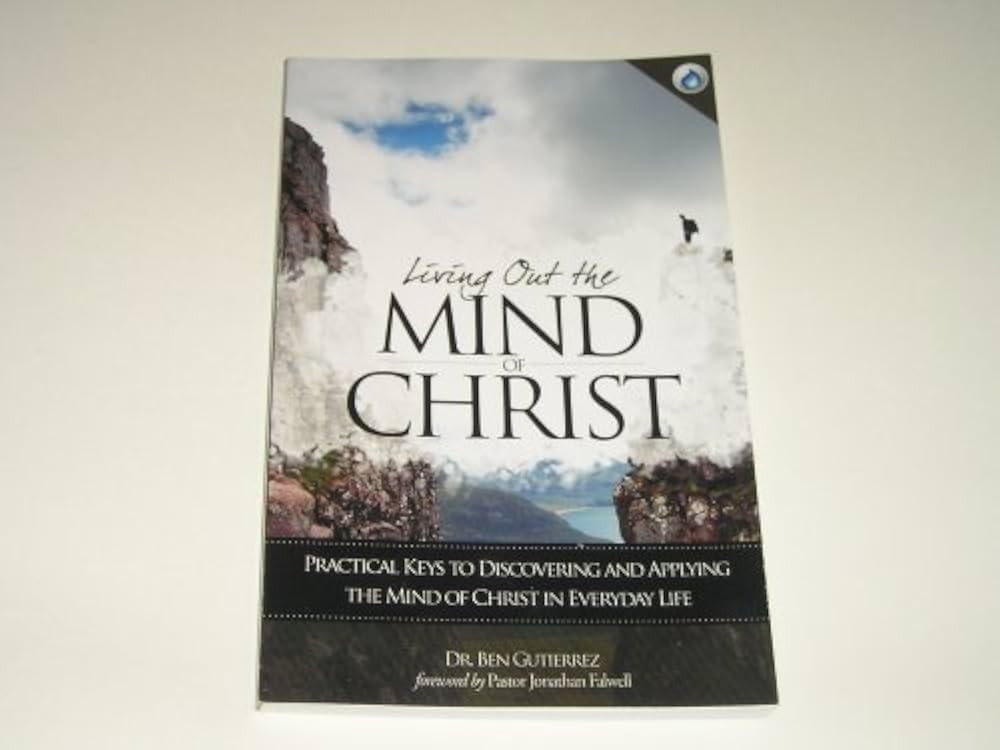 Living Out the Mind of Christ: Practical Keys to Discovering and Applying th…