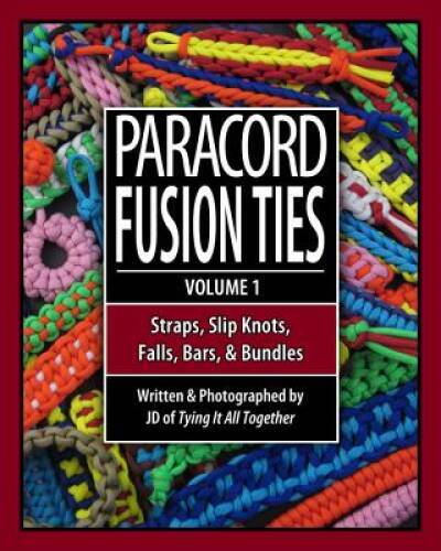 Paracord Fusion Ties – Volume 1: Straps, Slip Knots, Falls, Bars, and – GOOD
