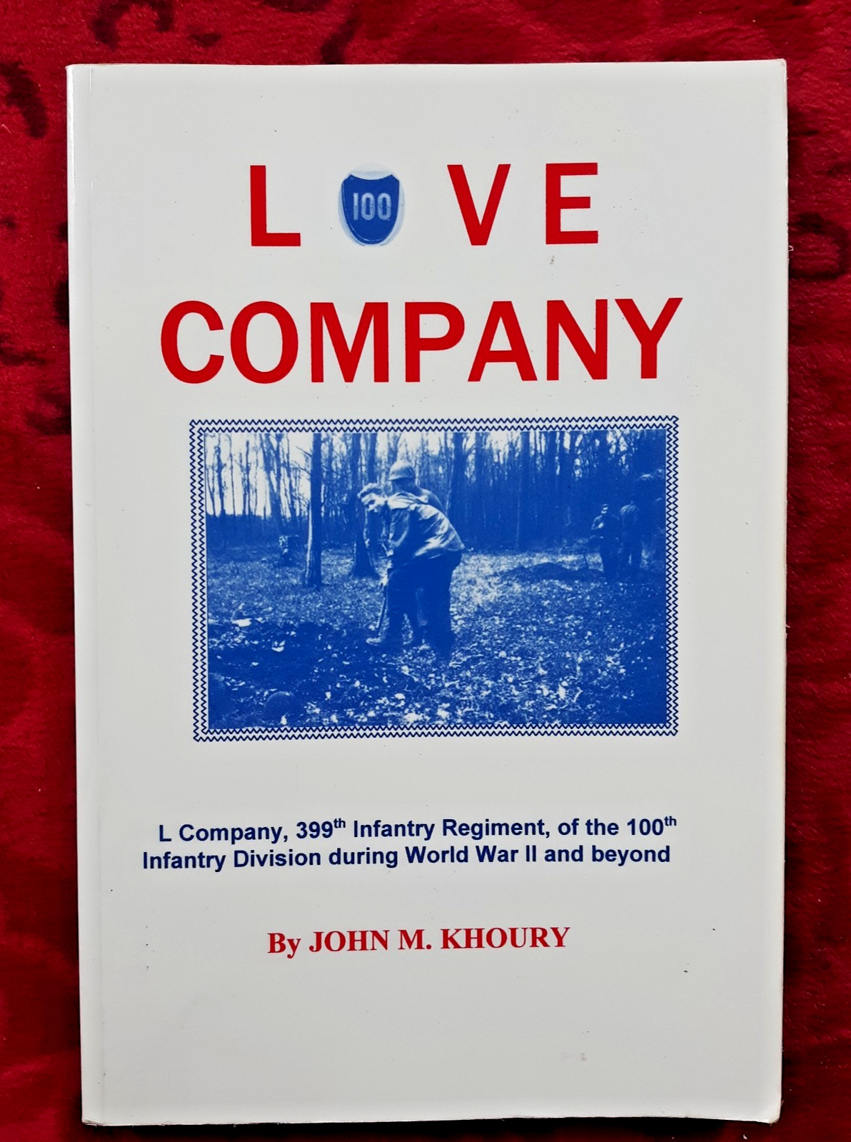 SIGNED – “LOVE COMPANY: L Company 399th Infantry Regiment of the 100th Div…”