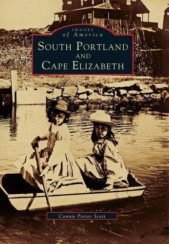 South Portland and Cape Elizabeth by Porter Connie Porter