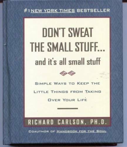 Don’t Sweat the Small Stuff – Hardcover By Carlson, Richard – VERY GOOD