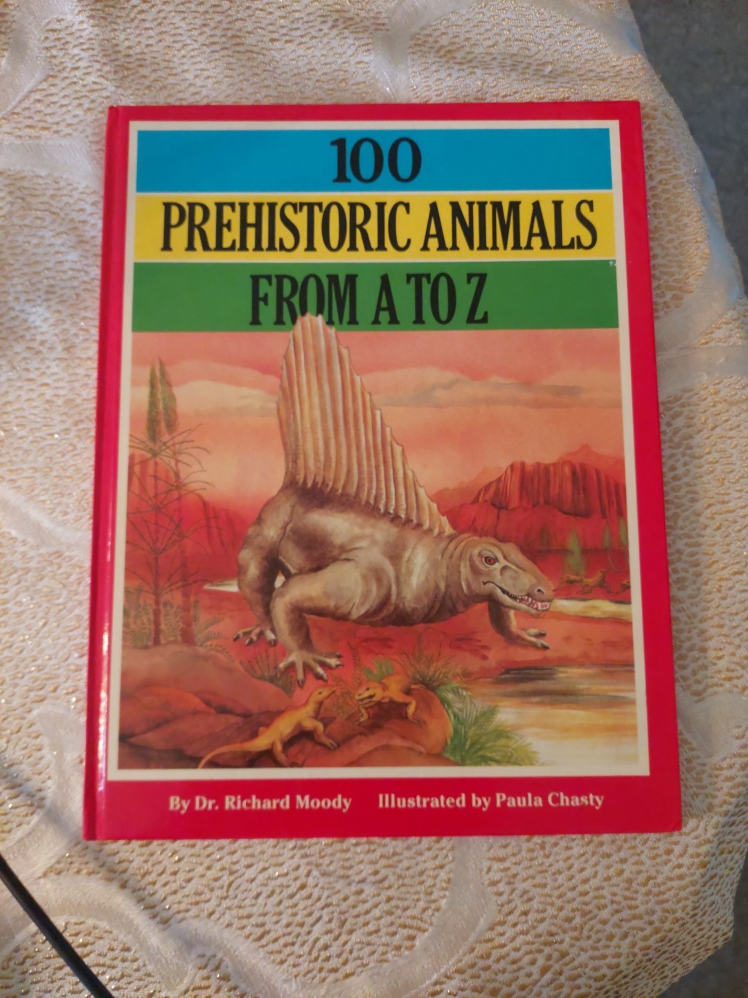100 Prehistoric Animals From A To Z By Dr. Richard Moody.
