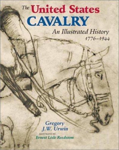 THE UNITED STATES CAVALRY: AN ILLUSTRATED HISTORY By Gregory J.W. Urwin Sealed