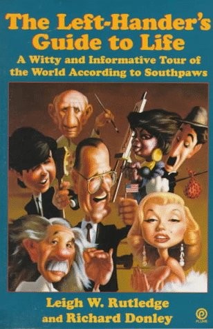 The Left-Hander’s Guide to Life: A Witty and Informative Tour of the World Acco
