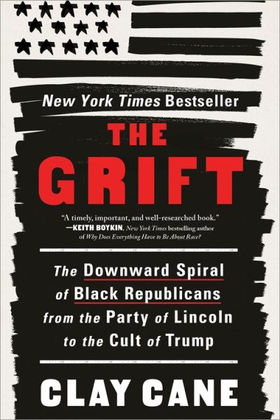 Grift : The Downward Spiral of Black Republicans from the Party of Lincoln to…