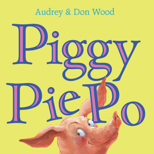Piggy Pie Po – Hardcover By Wood, Audrey – GOOD