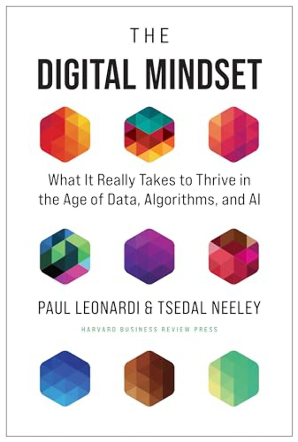 The Digital Mindset: What It Really Takes to Thrive in the Age of Data, Algorith