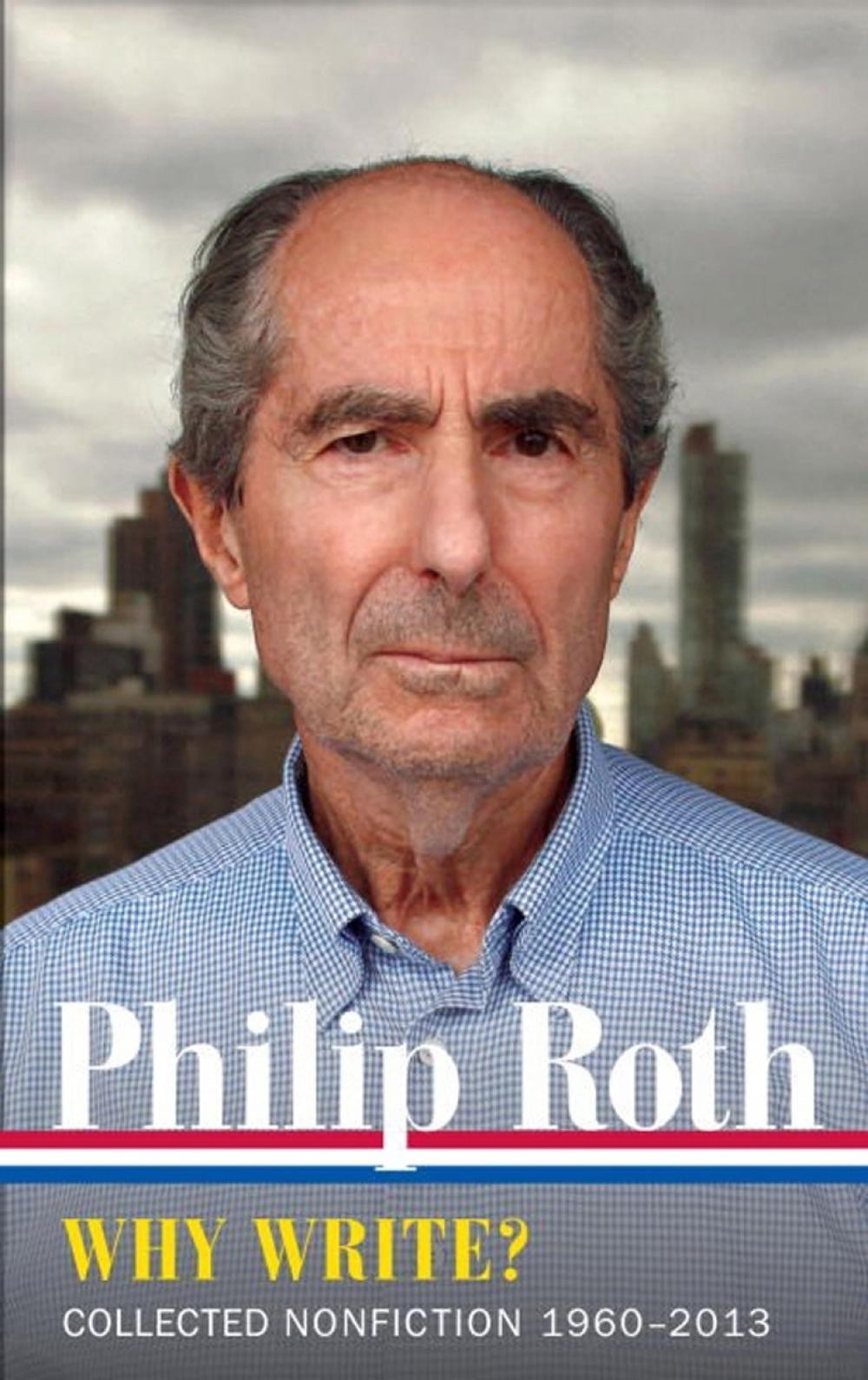 Philip Roth: Why Write? Collected Nonfiction 1960-2014 by Philip Roth (English)