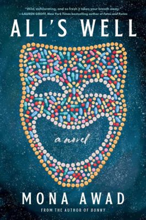 All’s Well : A Novel Hardcover Mona Awad