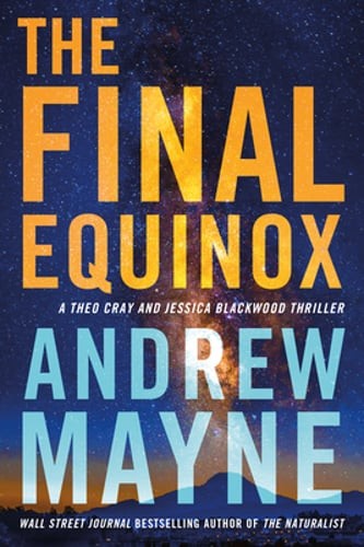 The Final Equinox: A Theo Cray and Jessica Blackwood Thriller by Andrew Mayne