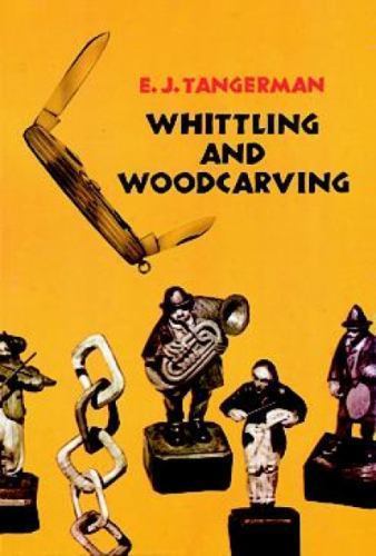 Whittling and Woodcarving by Tangerman, E. J.
