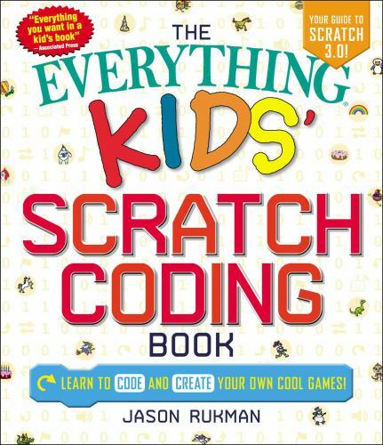 The Everything Kids’ Scratch Coding Book: Learn to Code and Create Your Own…